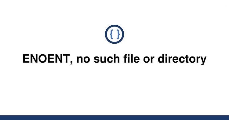 Node.js ENOENT错误解决方案 | ENOENT, no such file or directory